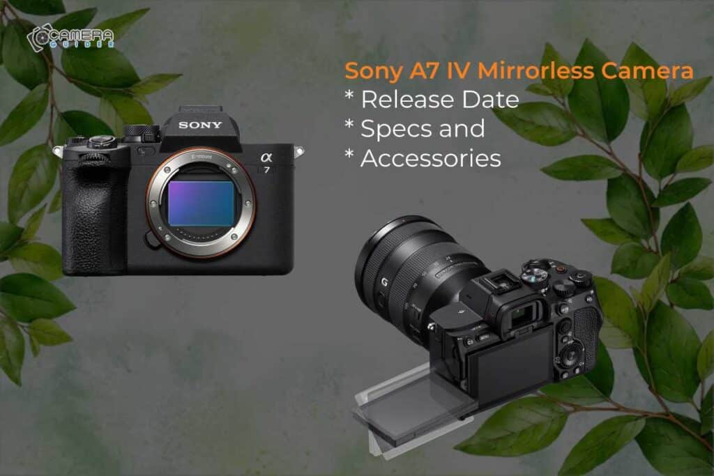 Sony A7 IV Mirrorless Camera Release Date, Specs and First Impressions