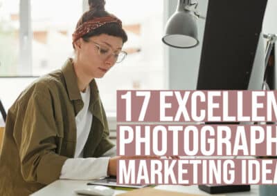 17 Excellent Photography Marketing Ideas